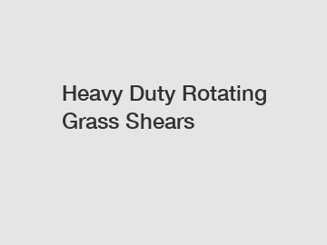 Heavy Duty Rotating Grass Shears