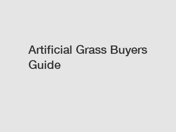 Artificial Grass Buyers Guide