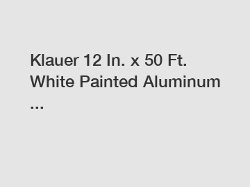 Klauer 12 In. x 50 Ft. White Painted Aluminum ...