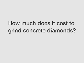 How much does it cost to grind concrete diamonds?