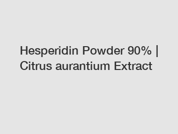 Hesperidin Powder 90% | Citrus aurantium Extract