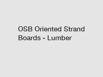 OSB Oriented Strand Boards - Lumber