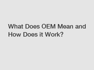 What Does OEM Mean and How Does it Work?