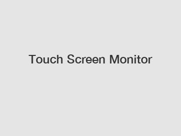 Touch Screen Monitor