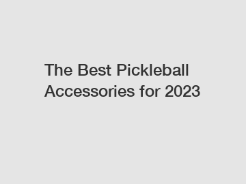 The Best Pickleball Accessories for 2023