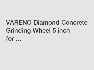 VARENO Diamond Concrete Grinding Wheel 5 inch for ...