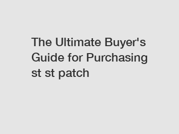 The Ultimate Buyer's Guide for Purchasing st st patch