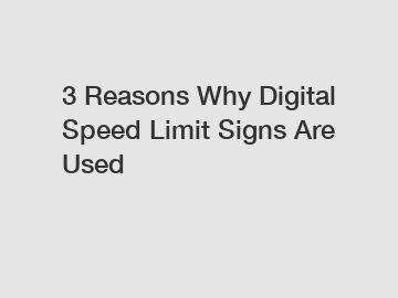 3 Reasons Why Digital Speed Limit Signs Are Used