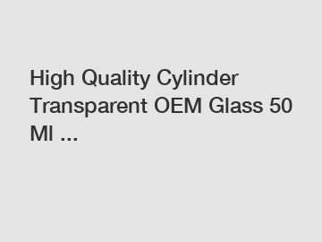 High Quality Cylinder Transparent OEM Glass 50 Ml ...