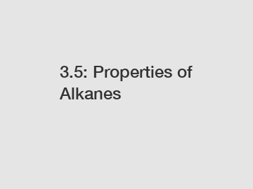 3.5: Properties of Alkanes