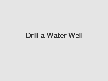 Drill a Water Well