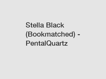 Stella Black (Bookmatched) - PentalQuartz