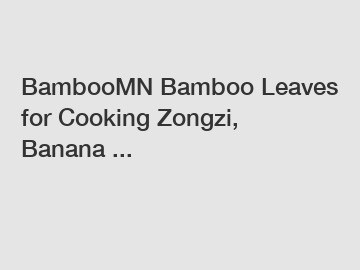 BambooMN Bamboo Leaves for Cooking Zongzi, Banana ...