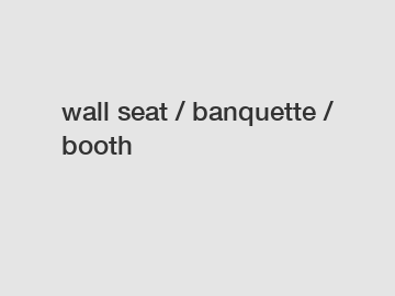 wall seat / banquette / booth