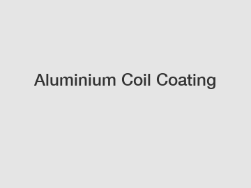 Aluminium Coil Coating
