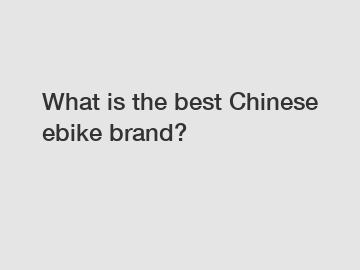 What is the best Chinese ebike brand?