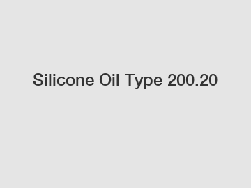 Silicone Oil Type 200.20