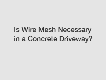 Is Wire Mesh Necessary in a Concrete Driveway?