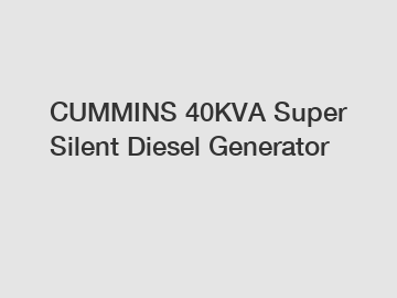 CUMMINS 40KVA Super Silent Diesel Generator