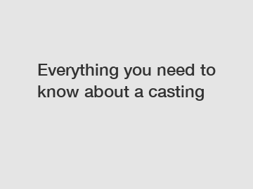 Everything you need to know about a casting