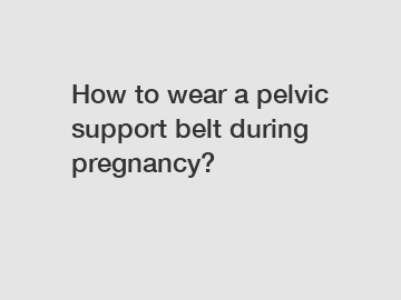 How to wear a pelvic support belt during pregnancy?