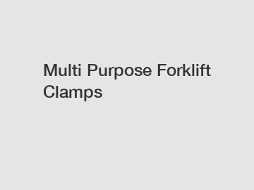 Multi Purpose Forklift Clamps
