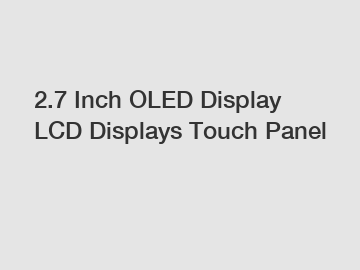 2.7 Inch OLED Display LCD Displays Touch Panel