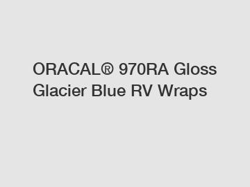 ORACAL® 970RA Gloss Glacier Blue RV Wraps