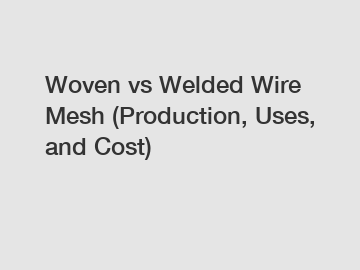 Woven vs Welded Wire Mesh (Production, Uses, and Cost)