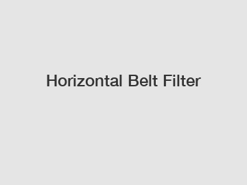 Horizontal Belt Filter