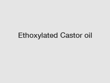 Ethoxylated Castor oil