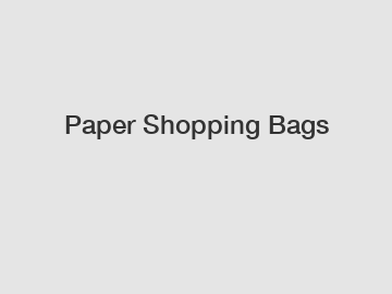 Paper Shopping Bags