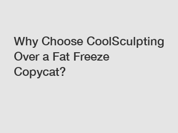 Why Choose CoolSculpting Over a Fat Freeze Copycat?