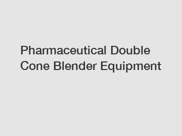 Pharmaceutical Double Cone Blender Equipment