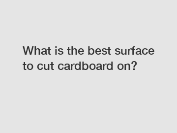 What is the best surface to cut cardboard on?