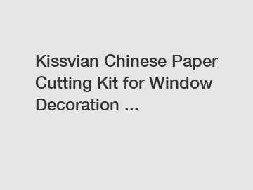 Kissvian Chinese Paper Cutting Kit for Window Decoration ...