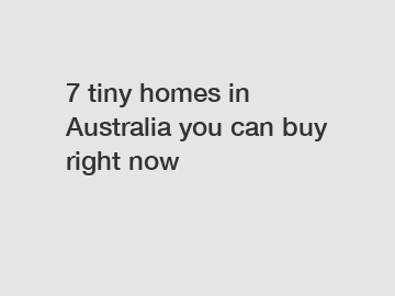 7 tiny homes in Australia you can buy right now