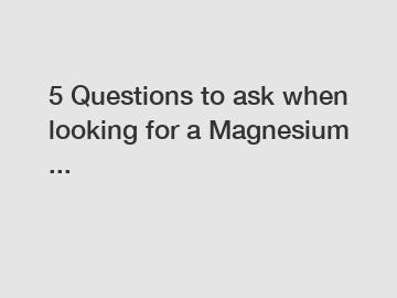 5 Questions to ask when looking for a Magnesium ...