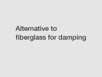 Alternative to fiberglass for damping