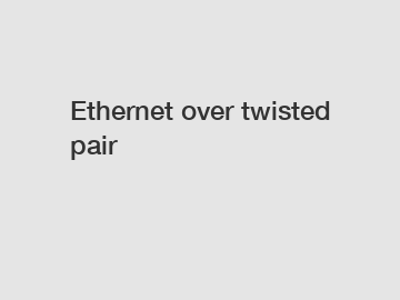 Ethernet over twisted pair