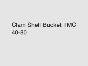 Clam Shell Bucket TMC 40-80