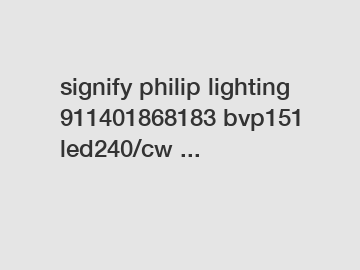 signify philip lighting 911401868183 bvp151 led240/cw ...