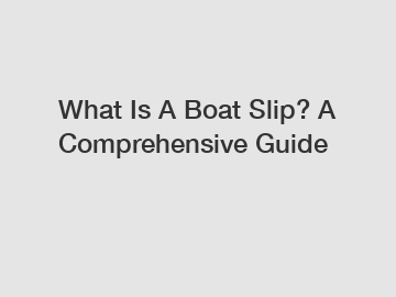 What Is A Boat Slip? A Comprehensive Guide What Is A Boat Slip? A Comprehensive Guide