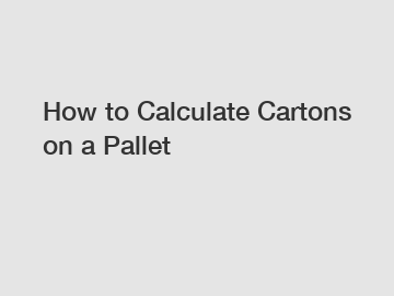 How to Calculate Cartons on a Pallet