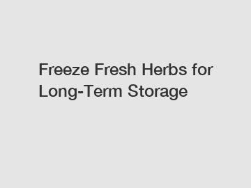 Freeze Fresh Herbs for Long-Term Storage