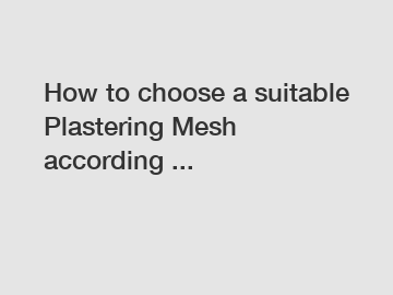 How to choose a suitable Plastering Mesh according ...