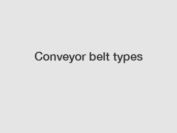 Conveyor belt types