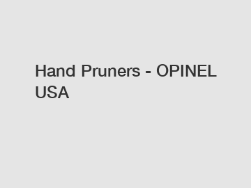 Hand Pruners - OPINEL USA