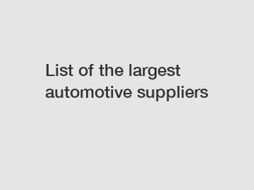 List of the largest automotive suppliers