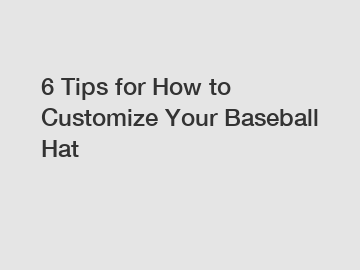 6 Tips for How to Customize Your Baseball Hat